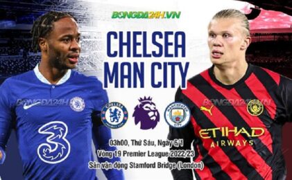 Nhận định Chelsea vs Man City: 03h00 ngày 6/1/2023
